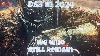 Ds3 in 2024 We who remain [upl. by Letsirhc]