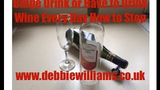 Binge Drink or Have to Drink Wine Every Day How to Stop [upl. by Euqinna]