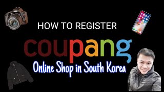 How to Register in Coupang  Online Shop in South Korea [upl. by Viva]