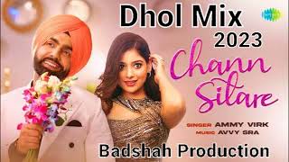 Chann Sitare Ammy Virk Dhol Mix Badshah Production Original Song 🎵 2023 [upl. by Messab29]