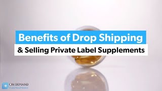 Benefits Of Dropshipping Private Label Supplements [upl. by Assirak36]