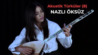 NAZLI ÖKSÜZ  Akustik Türküler 8 [upl. by Inoek393]