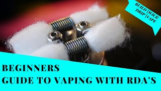 Beginners Guide to Vaping With RDAs  Build  Wick  Vape [upl. by Worsham]