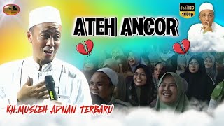 Ceramah Lucu amp Kocak  Ateh Ancor  KH Musleh Adnan Terbaru 2024 [upl. by Kara]