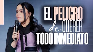 EL PELIGRO DE QUERER TODO INMEDIATO  Pastora Yesenia Then [upl. by Rye153]