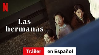 Las hermanas Temporada 1  Tráiler en Español  Netflix [upl. by Auqenat247]