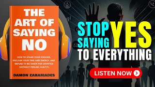 The ART of SAYING NO by Damon Zahariades Audiobook  Book Summary in English [upl. by Ivana68]