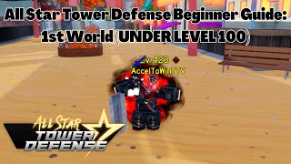 All Star Tower Defense Beginner Guide First World UNDER LEVEL 100 ASTD Roblox [upl. by Gean90]