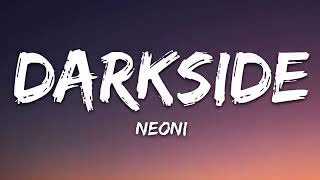 NEONI  Darkside Lyrics 🎵1 Hour [upl. by Magulac]