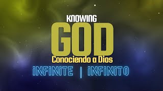 Conociendo a Dios Infinito  Knowing God Infinite [upl. by Silsbye]