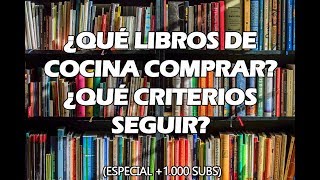 ¿QUÉ LIBROS DE COCINA COMPRAR ¿QUÉ CRITERIOS SEGUIR ESPECIAL 1000 SUBS [upl. by Barrada25]