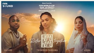 Hayya Hayya Better Together  FIFA World Cup 2022™ Official Soundtrack [upl. by Disharoon]