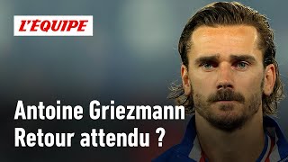 Antoine Griezmann  Peutil revenir en Équipe de France [upl. by Eelrihs918]