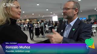 Gonzalo Muñoz Founder of Ambition Loop  COP29 Interview [upl. by Clark]