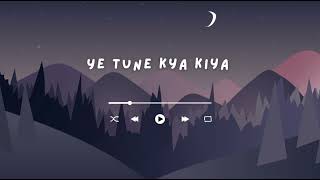 ye tune kya kiya lofi song hindi mind relaxing [upl. by Dustman]