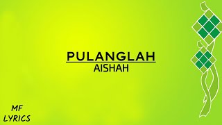 Aishah  Pulanglah Lirik [upl. by Acissehc]