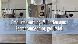 Produktbewertung MiiCoffee Apex Espressomaschine gebürsteter Edelstahl [upl. by Osy]