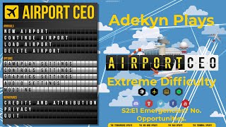 S2E1 Airport CEO  Extreme Difficulty  Emergencies No Opportunities [upl. by Astor547]