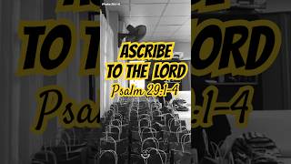 ASCRIBE TO THE LORD  Psalm 2914 [upl. by Starlene]