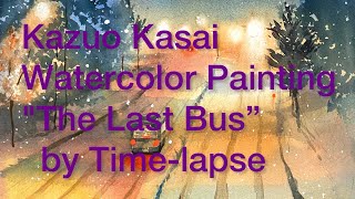 Kazuo Kasai Waterclor Painting quotThe Last Bus最終バスに乗ってquot in Yokohama Japan [upl. by Nilerual805]