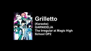 KARAOKE Grilletto  GARNiDELiA  The Irregular at Magic High School OP2 [upl. by Nnylyoj]