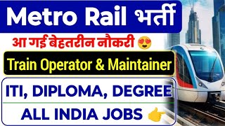 Metro Rail ITI Maintainer amp Train Operator Permanent Jobs Vacancy 😍 CTC 45 LAKH Metro Rail Jobs [upl. by Nnylecoj]