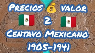 ¡¡¡Valor y Precios 2 Centavo Mexicano 19051941 🇲🇽 [upl. by Dragde]