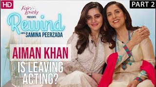 Aiman Khan Clears All Misconceptions  Part 2  Rewind With Samina Peerzada NA1G [upl. by Voss410]