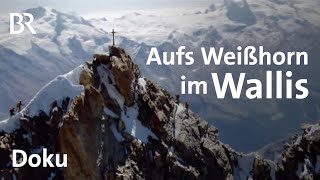 Das Weißhorn im Wallis  BergaufBergab  Doku  Schweizer Alpen [upl. by Muir]