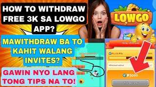 PAANO MA WITHDRAW FREE 3K SA LOWGO APP  WITHDRAWABLE BA ETO TIPS PARA MAWITHDRAW STEP BY STEP [upl. by Gallager]