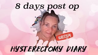 8 days post op  HYSTERECTOMY DIARY no edits [upl. by Namas545]