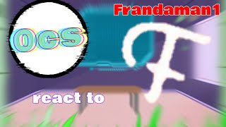 Ocs react to  Frandaman1  CancelledUnfinished [upl. by Gonnella461]