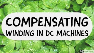 22 DC machines Basics  Compensating Winding in DC machines [upl. by Ennalyrehc]