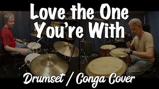 Stephen Stills  Love The One Youre With Drumset amp Conga Cover [upl. by Zandra]