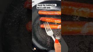 I burnt the frankfurters food foodie [upl. by Ennaitak]