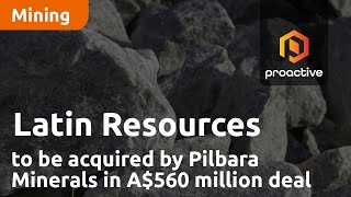 Latin Resources to be acquired by Pilbara Minerals in A560 million deal [upl. by Lessirg]