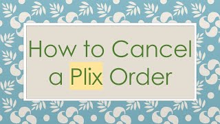 How to Cancel a Plix Order [upl. by Trammel]