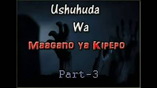 Ushuhuda wa Maagano ya kipepo  Part 3 [upl. by Niall300]