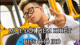 MỘT ĐỜI LIÊM KHIẾT  RICH CHOI DISS CHÓ ICD [upl. by Rourke]