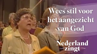 Nederland Zingt Wees stil voor het aangezicht van God [upl. by Medea]