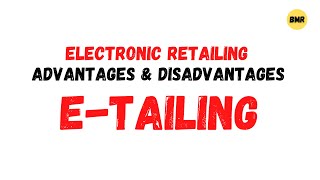 Electronic RetailingAdvantages amp Disadvantages etailing  Dr Sandhu [upl. by Atterual]