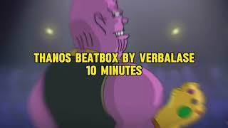 Verbalase Thanos Beatbox  10 Minutes [upl. by Aramit]