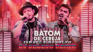 Israel amp Rodolffo  Batom De Cereja  Dj DeLeOn ReMiX [upl. by Yattirb725]