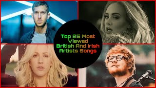 Top 25 Most Viewed Songs By British And Irish Artists Songs [upl. by Zea]