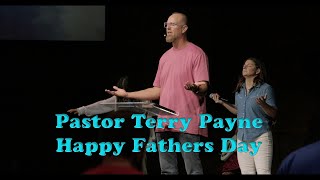 quotHappy Fathers Dayquot Pastor Terry Payne 06162024 [upl. by Otrebide335]