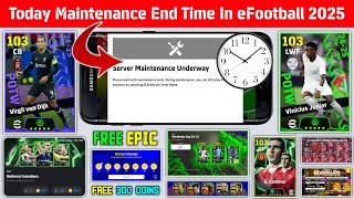 Today Maintenance End Time In eFootball 2025 Mobile  Pes Server Maintenance  Maintenance End Time [upl. by Zeba]