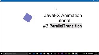 JavaFX Animation Tutorial 3 Parallel Transition [upl. by Ibbie]