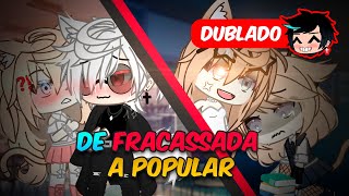 De FRACASSADA a POPULAR  O FILME DUBLADO  Gacha Club [upl. by Dorkas]