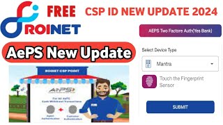 Roinet CSP ID New update 2024  AePS New update  cash withdrawal amp deposit roinet new update csp [upl. by Leopoldine]