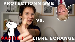 Protectionnisme VS Libre échange  PART 1 On parle de quoi [upl. by Anoyi]